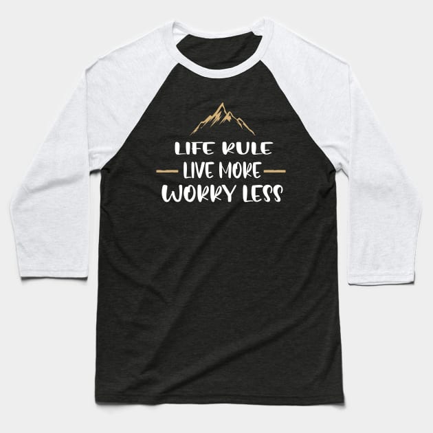 LIfe rule live more worry less Baseball T-Shirt by uniqueversion